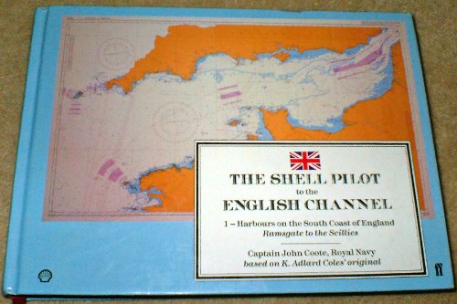 Imagen de archivo de The Shell Pilot to the English Channel: Harbours on the South Coast of England: Ramsgate to the Scillies a la venta por MusicMagpie