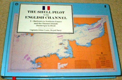 Imagen de archivo de The Shell Pilot to the English Channel, 2-Harbours in Northern France and the Channel Islands Dunkerque to Brest a la venta por Border Books