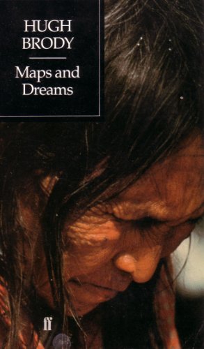 Beispielbild fr Maps and Dreams: Journey into the Lives and Lands of the Beaver Indians of North-west Canada zum Verkauf von WorldofBooks
