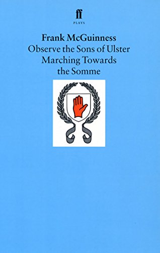 Imagen de archivo de Observe the Sons of Ulster Marching Towards the Somme: A Play a la venta por More Than Words