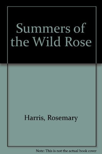 Beispielbild fr Summers of the Wild Rose zum Verkauf von Ergodebooks