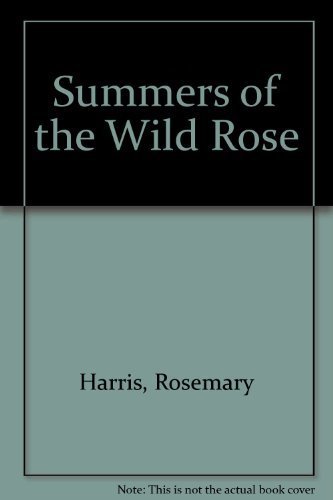 Stock image for Summers of the Wild Rose for sale by Ergodebooks