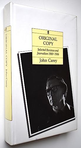 Original Copy: Selected Reviews and Journalism 1969-1986 (9780571148790) by Carey, John