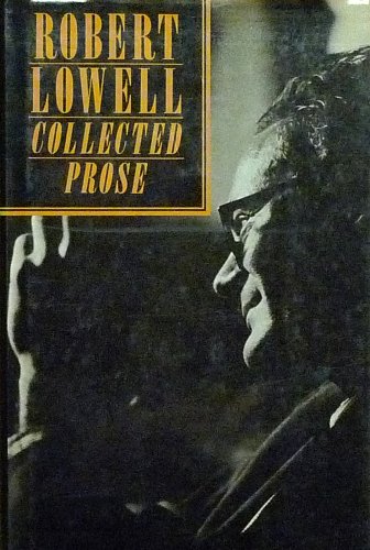 Stock image for Robert Lowell Collected Prose for sale by Irish Booksellers