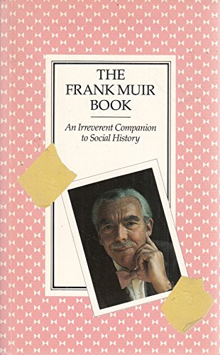 The Frank Muir Book: An Irreverent Companion to Social History (9780571149810) by Frank Muir