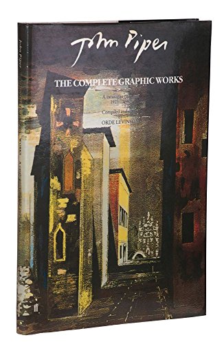 John Piper: The Complete Graphic Works, A Catalog Raisonne, 1923-1983