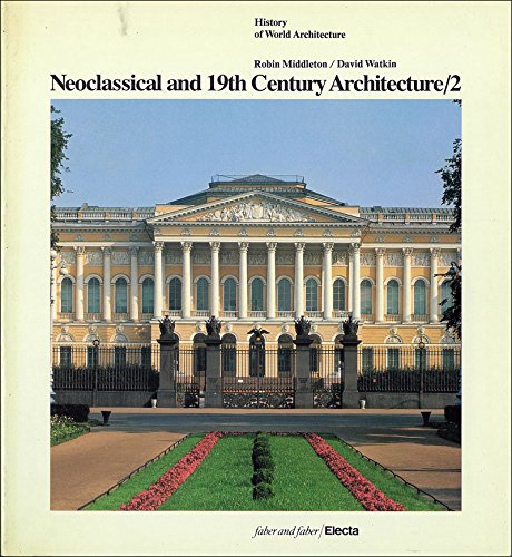 Stock image for Neoclassical and 19th Century Architecture: The Diffusion and Development of Classicism and the Gothic Revival v. 2 (History of World Architecture) for sale by Reuseabook