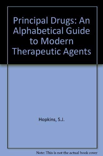 Principal Drugs : An Alphabetical Guide to Modern Therapeutic Agents