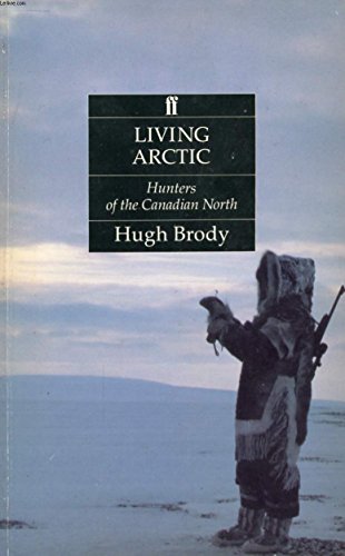 Stock image for Living Arctic: Hunters of the Canadian North for sale by WorldofBooks