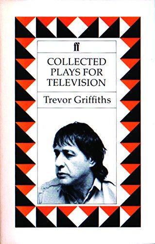 Collected plays for television (9780571151684) by Griffiths, Trevor: