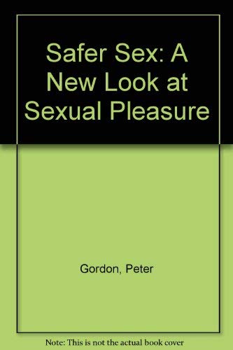 Beispielbild für Safer Sex: A New Look at Sexual Pleasure zum Verkauf von medimops