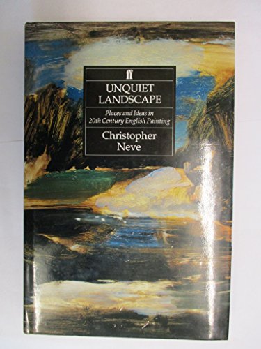 Beispielbild fr Unquiet Landscape: Places and Ideas in Twentieth-Century English Painting zum Verkauf von Anybook.com