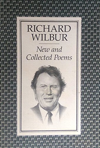 Beispielbild fr New and Collected Poems of Richard Wilbur zum Verkauf von WorldofBooks