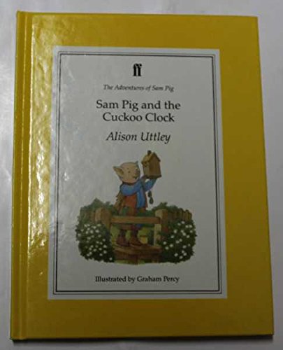 Sam Pig and the Cuckoo Clock (Adventures of Sam Pig) (9780571154685) by Uttley, Alison