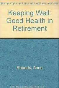 Keeping Well: A Guide to Health in Retirement (9780571154944) by Anne Roberts