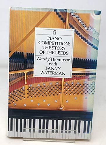 9780571160723: Piano Competition: The Story of the Leeds