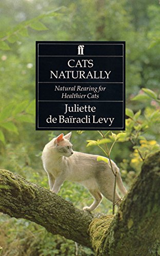 Cats Naturally: Natural Rearing for Healthier Domestic Cats - Levy, Juliette De Bairacli; De Bairacli Levy, Juliette; Bairacli-Levy, Juliette De