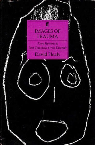 Imagen de archivo de Images of trauma: From hysteria to post-traumatic stress disorder a la venta por Half Price Books Inc.