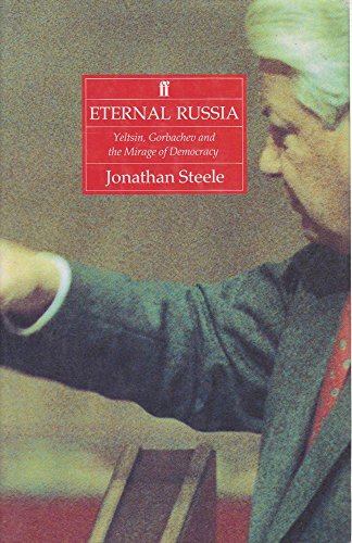 Stock image for Eternal Russia: Yeltsin, Gorbachev and the Mirage of Democracy for sale by WorldofBooks