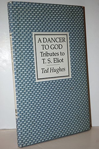 A Dancer to God: Tributes to T.S. Eliot