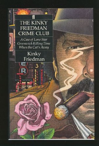 Beispielbild fr The Kinky Friedman Crime Club: A Case of Lone Star, Greenwich Killing Time, When the Cat's Away zum Verkauf von ThriftBooks-Atlanta