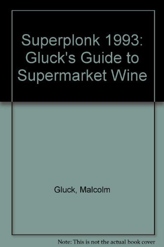 Stock image for Superplonk 1993: Gluck's Guide to Supermarket Wine for sale by AwesomeBooks