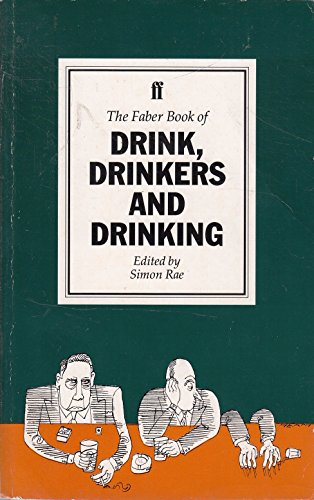 Imagen de archivo de The Faber Book of Drink, Drinkers and Drinking a la venta por AwesomeBooks