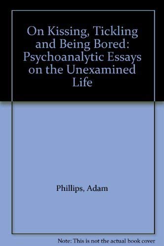 9780571169252: On Kissing, Tickling and Being Bored: Psychoanalytic Essays on the Unexamined Life