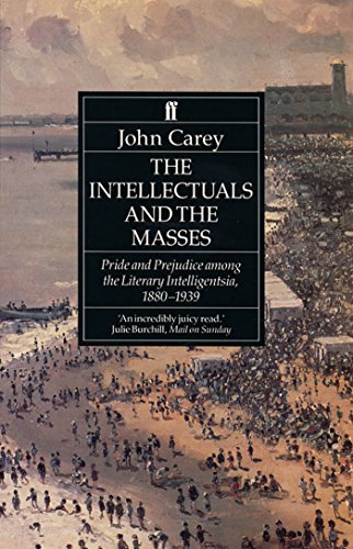 Beispielbild fr The Intellectuals and the Masses: Pride and Prejudice Among the Literary Intelligentsia, 1880-1939 zum Verkauf von WorldofBooks