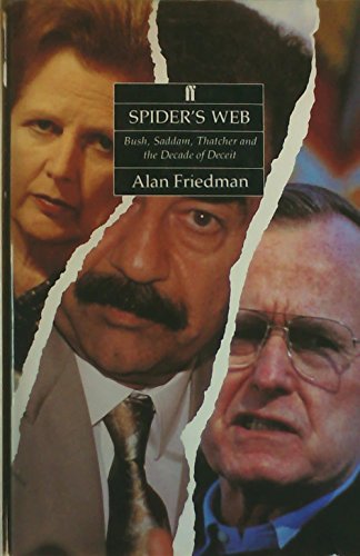 Imagen de archivo de Spider's Web : Bush, Saddam, Thatcher and the Decade of Deceit a la venta por Better World Books