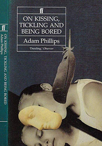 9780571170104: On Kissing, Tickling and Being Bored : Psychoanalysis Essays on the Unexamined Life
