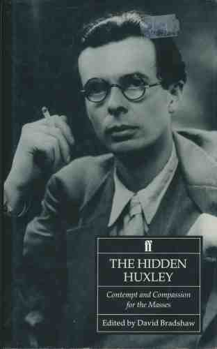 Imagen de archivo de Hidden Huxley: Contempt and Compassion for the Masses 1920-36 a la venta por Discover Books
