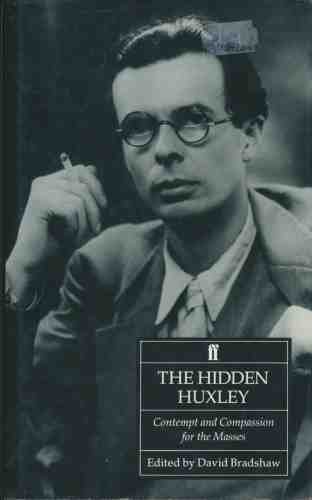 9780571172597: The Hidden Huxley: Contempt and Compassion for the Masses