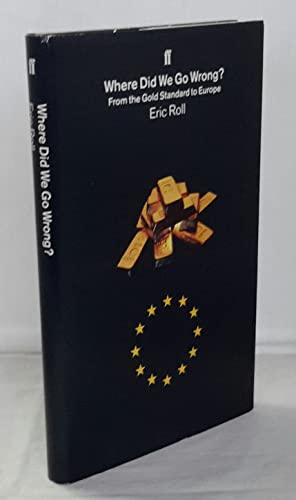 Imagen de archivo de Where Did We Go Wrong: From the Gold Standard to Europe a la venta por Reuseabook