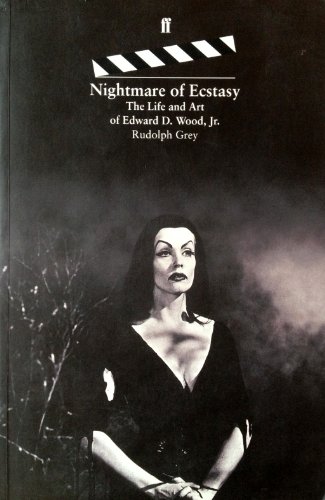 Nightmare of Ecstasy- The Life and Art of Edward D. Wood, Jr. (9780571176113) by Rudolph Grey