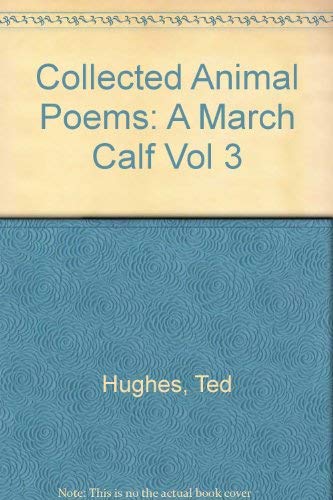 9780571176250: A March Calf (Vol 3) (Collected animal poems)