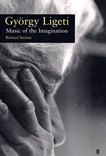 Gyorgy Ligeti: Music and Imagination (9780571176311) by Steinitz, Richard