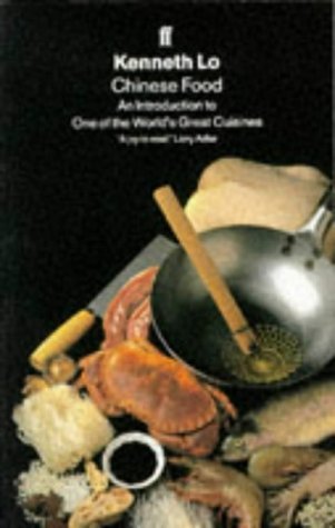 Chinese Food: An Introduction to One of the World's Great Cuisines (9780571176656) by Lo, Kenneth H. C.