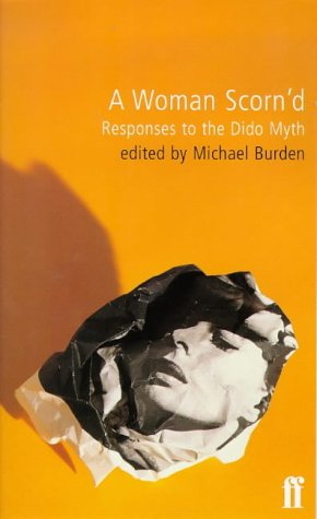 Beispielbild fr A Woman Scorn'D: Responses to the Dido Myth zum Verkauf von HPB-Emerald