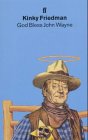 God Bless John Wayne (9780571177349) by Friedman, Kinky