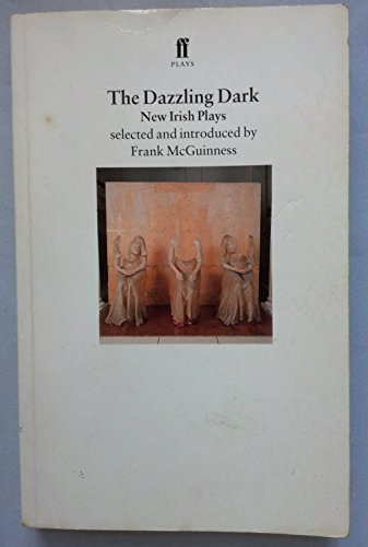 Stock image for Dazzling Dark : New Irish Plays for sale by Better World Books