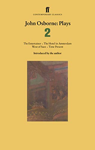 Stock image for John Osborne Plays 2: The Entertainer; The Hotel in Amsterdam; West of Suez; Time Present for sale by WorldofBooks