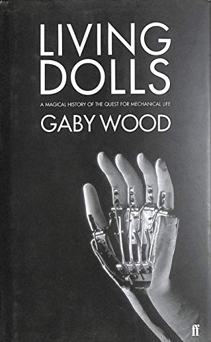 Stock image for Living Dolls: A Magical History of the Quest for Mechanical Life for sale by AwesomeBooks