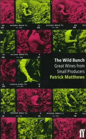 Stock image for The Wild Bunch : Great Wines From Small Producers for sale by AwesomeBooks