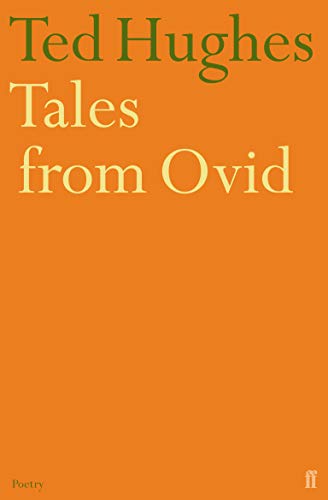 Tales from Ovid: Twenty-four Passages from the "Metamorphoses": Ted Hughes