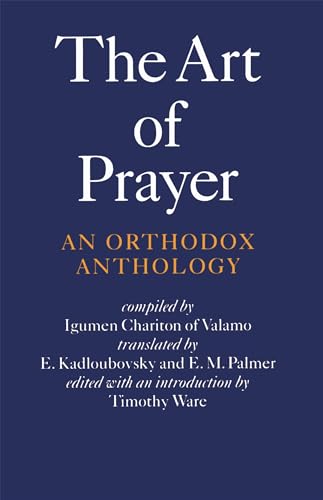 Stock image for The Art of Prayer. An Orthodox Anthology. for sale by Kennys Bookstore