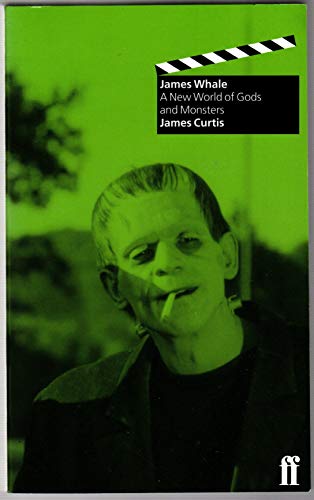 James Whale : A New World of Gods and Monsters - Curtis, James