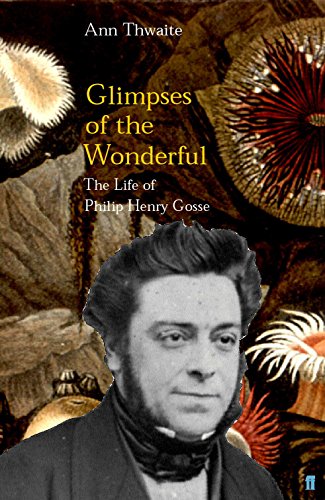 Beispielbild fr Glimpses of the Wonderful : The Life of Philip Henry Gosse zum Verkauf von Half Price Books Inc.