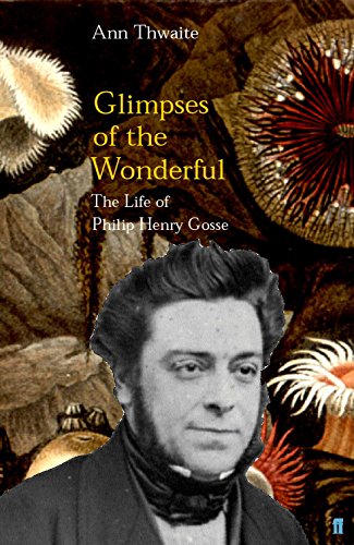 Imagen de archivo de Glimpses of the Wonderful : The Life of Philip Henry Gosse a la venta por Half Price Books Inc.