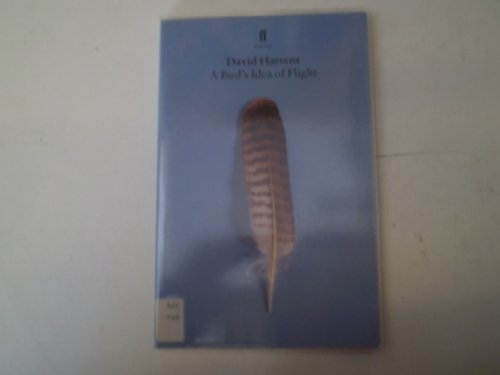 A Bird's Idea of Flight (9780571193295) by Harsent, David